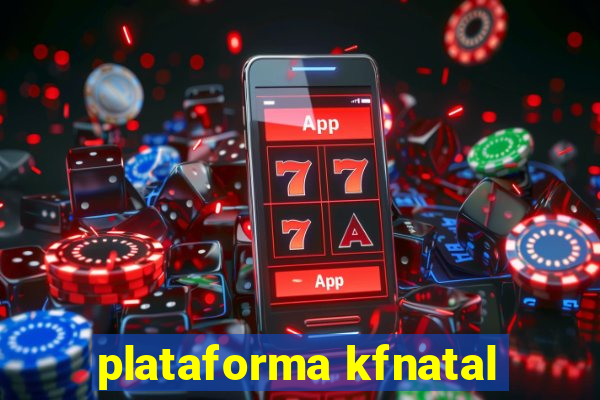 plataforma kfnatal